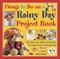 Things to Do on a Rainy Day Project Book: 50 Step-by-step Activities to Keep Kids Entertained